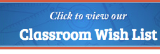 Click to view our classroom wish list.